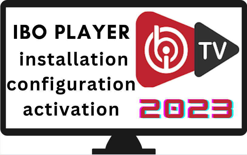 IBO-PLAYER-installation-configuration-activation-2023