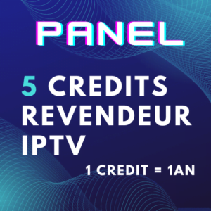 Panel de revendeur iptv 5 Credits